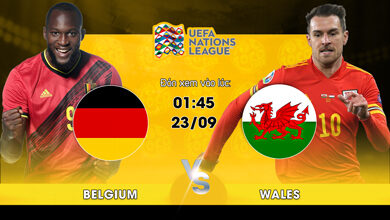 Lịch thi đấu Belgium vs Wales 01h45 ngày 23/09/2022