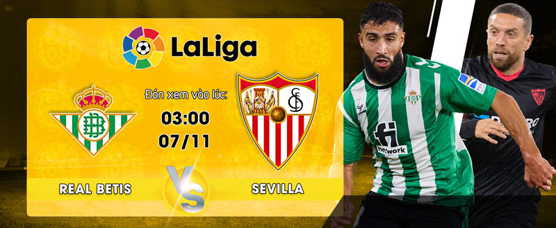 Link Xem Trực Tiếp Real Betis vs Sevilla 03h00 ngày 07/11 - socolive 