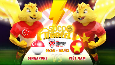 Soco Tiên Tri: Singapore vs Việt Nam vào lúc 19h30 Thứ sáu ngày 30.12.2022