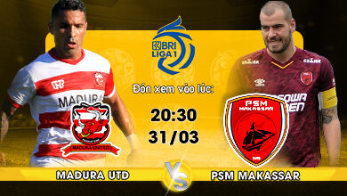Link xem trực tiếp Madura United vs PSM Makassar 20h30 ngày 31/03