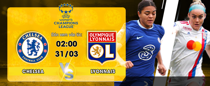 Link xem trực tiếp Nữ Chelsea vs Nữ Lyonnais 02h00 ngày 31/03