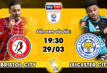 Link xem trực tiếp Bristol City vs Leicester City